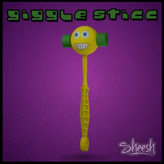 giggle sticc by Sheesh