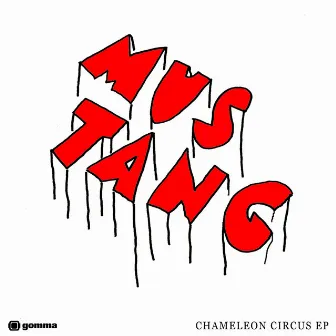 Chameleon Circus EP by Mustang