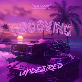 Grooving by Undesired