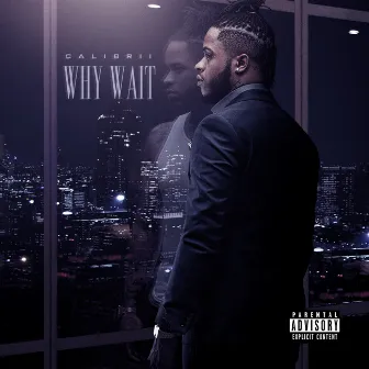 Why Wait by Calibrii