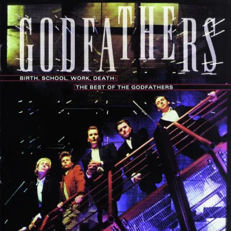 The Best Of The Godfathers: Birth, School, Work, Death by The Godfathers