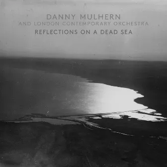 Reflections On A Dead Sea by London Contemporary Orchestra