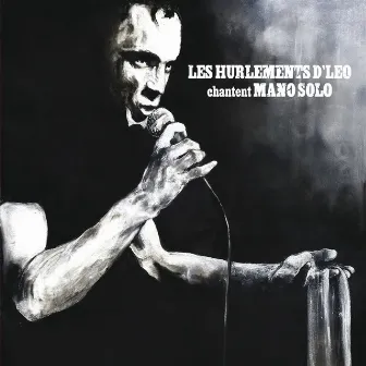 Chantent Mano Solo by Les Hurlements D'leo