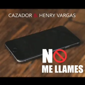 No Me Llames by Henry Vargas