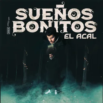 Sueños Bonitos by El Acal