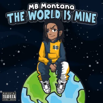 The World Is Mine by MB Montana