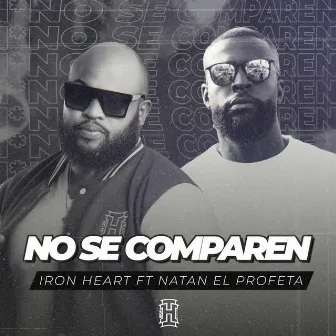 No Se Comparen by Iron Heart