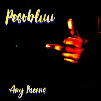 Any Means by PesoBluu