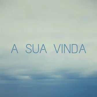 A Sua Vinda by Pedro Oliveira