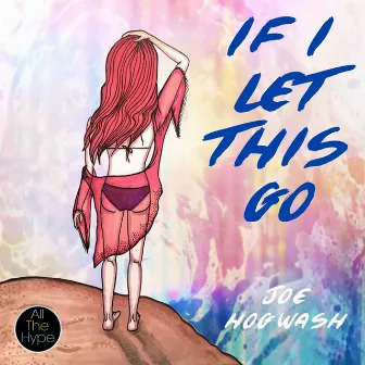 If I Let This Go EP by Hogwash