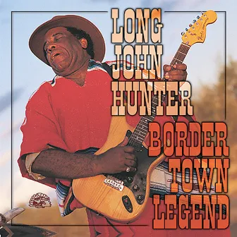 Border Town Legend by Long John Hunter