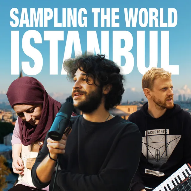 Sampling the World: Istanbul