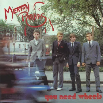 You Need Wheels by The Merton Parkas