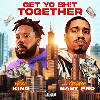 Get Yo Shit Together by Golden Baby Pro