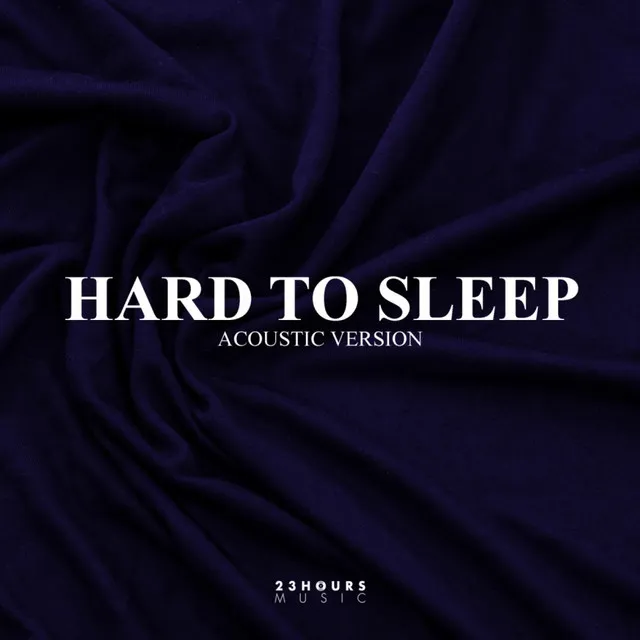 Hard To Sleep - Acoustic Version