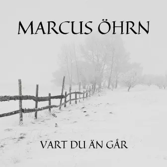 Vart Du Än Går by Marcus Öhrn