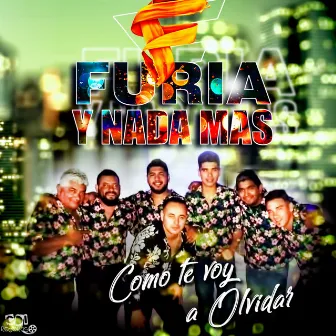 Cómo te voy a olvidar by FURIA NADA MAS