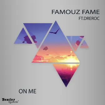 On Me by Famouz Fame