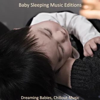 Dreaming Babies, Chillout Music by Baby Sleeping Music Editions