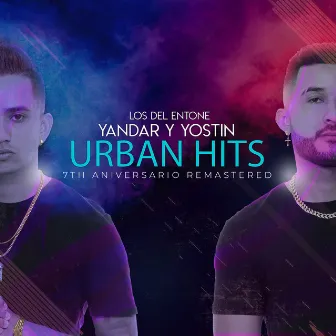 Los del Entone Urban Hits (7th Aniversario Remastered) by Yandar & Yostin