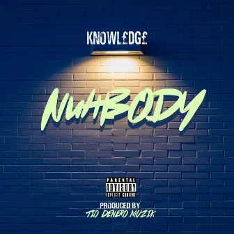 NuhBody by Knowl£dg£