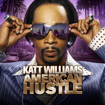 Katt Williams: American Hustle by Katt Williams