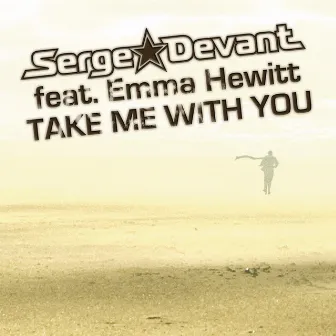 Take Me With You (feat. Emma Hewitt) by Serge Devant