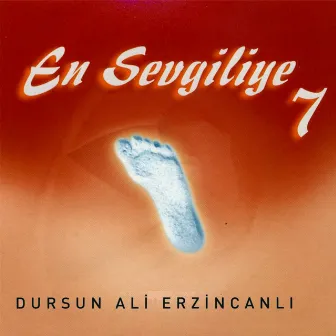 En Sevgiliye 7 by Dursun Ali Erzincanlı