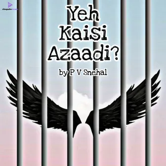 Yeh Kaisi Azaadi by P V Snehal