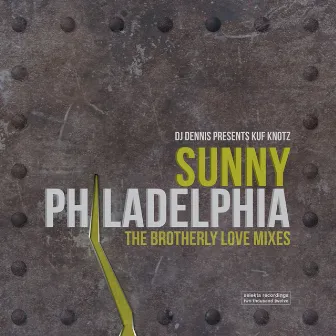 Sunny Philadelphia (The Brotherly Love Mixes) by DJ Dennis