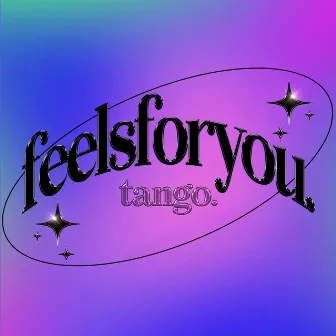 feelsforyou. by tango.