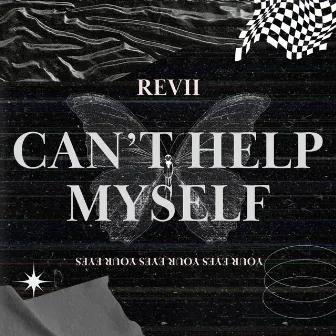 Can't Help Myself by REVII