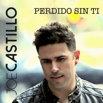 Perdido Sin Ti by Joe Castillo