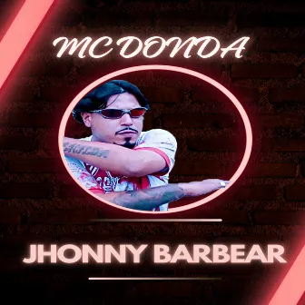 Jhonny Barbear by MC Donda