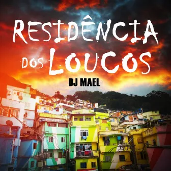 Residência dos Loucos by DJ Mael