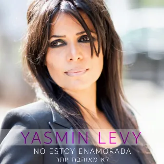 No Estoy Enamorada by Yasmin Levy