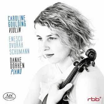 Enescu, Dvořák & Schumann: Works for Violin & Piano by Caroline Goulding