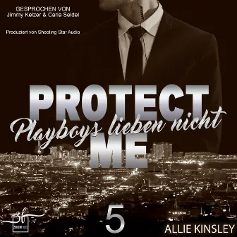 Protect Me - Playboys lieben nicht by Allie Kinsley