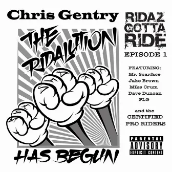 Ridaz Gotta Ride Episode 1 the Ridalution Has Begun (feat. Mr. Scarface, Jake Brown, Mike Crum, Dave Duncan & Pierre Luc Gagnon) by Chris Gentry