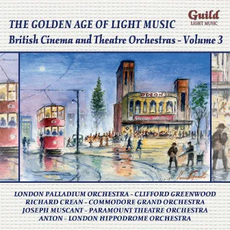 The Golden Age of Light Music: British Cinema & Theatre Orchestras - Vol. 3 by His Majesty's Theatre Orchestra