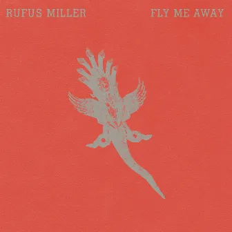 Fly Me Away by Rufus Miller