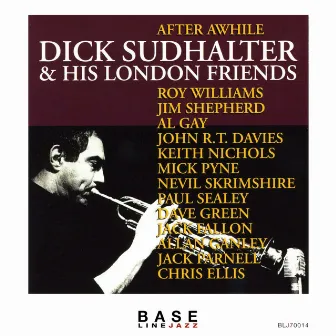 Dick Sudhalter & His London Friends: After Awhile by Dick Sudhalter