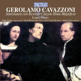 Cavazzoni: Intavolatura, Libro Primo by Girolamo Cavazzoni