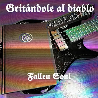 Gritándole al Diablo by FallenSoul