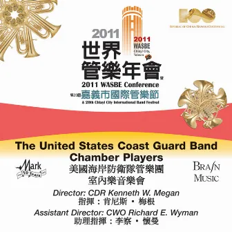 2011 WASBE Chiayi City, Taiwan: The United States Coast Guard Band Chamber Players by Kenneth W. Megan