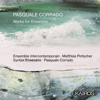 Pasquale Corrado: Works for Ensemble by Pasquale Corrado