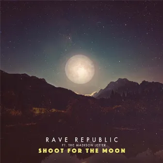 Shoot for the Moon (feat. The Madison Letter) by Rave Republic