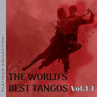 Platinum Collection: The World's Best Tangos, Vol. 13 by Varias Artistas