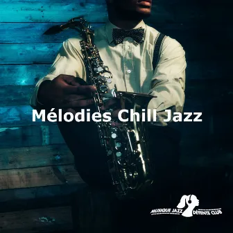 Mélodies Chill Jazz by Musique Jazz Détente Club