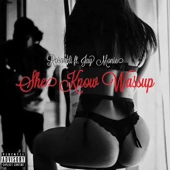 She Know Wassup by Rosaveli